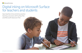 Digital Inking on Microsoft Surface for Teachers and Students Save Teachers Time and Drive Positive Learning Outcomes with Surface Pen and Microsoft Classroom Pen