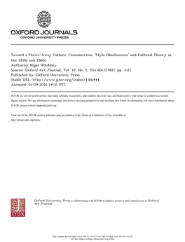 Toward a Throw-Away Culture. Consumerism, 'Style Obsolescence' and Cultural Theory in the 1950S and 1960S Author(S): Nigel Whiteley Source: Oxford Art Journal, Vol