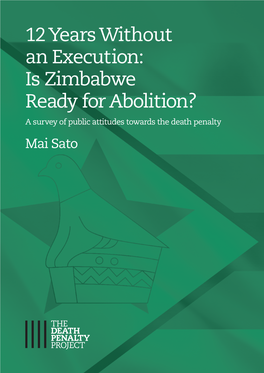 12 Years Without an Execution: Is Zimbabwe Ready for Abolition? a Survey of Public Attitudes Towards the Death Penalty Mai Sato Acknowledgements