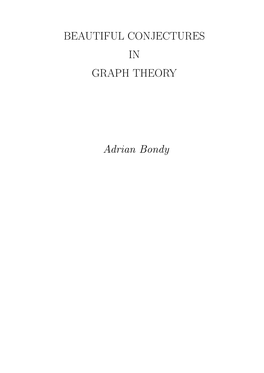 BEAUTIFUL CONJECTURES in GRAPH THEORY Adrian Bondy