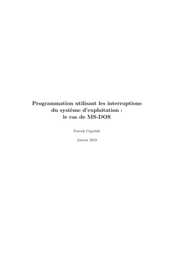 Programmation Utilisant Les Interruptions Du Syst`Eme D’Exploitation : Le Cas De MS-DOS