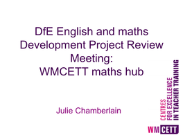 Dfe English and Maths Development Project Review Meeting: WMCETT Maths Hub