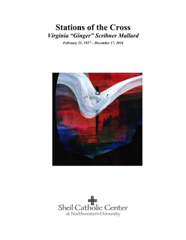 Stations of the Cross Virginia “Ginger” Scribner Mallard February 21, 1927 – December 17, 2016