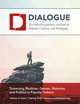 Dialogue: the Interdisciplinary Journal of Popular Culture and Pedagogy Volume 2, Issue 1 | Spring 2015 |