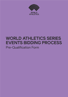 WORLD ATHLETICS SERIES EVENTS BIDDING PROCESS Pre-Qualification Form WE ARE WORLD ATHLETICS