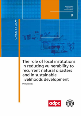 The Role of Local Institutions in Reducing Vulnerability to Recurrent Natural Disasters and in Sustainable Livelihoods Development Philippines