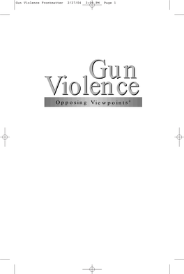 Opposing Viewpoints® Gun Violence Frontmatter 2/27/04 3:03 PM Page 2