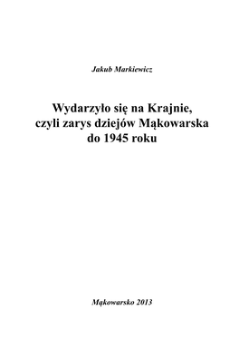 Wydarzyło Się Na Krajnie, Czyli Zarys Dziejów Mąkowarska Do 1945 Roku