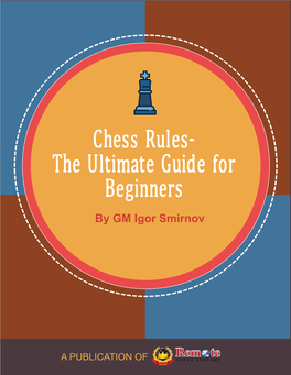 Chess Rules- the Ultimate Guide for Beginners by GM Igor Smirnov