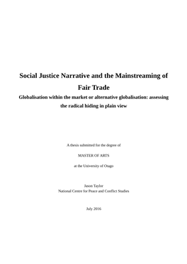 Social Justice Narrative and the Mainstreaming of Fair Trade Globalisation Within the Market Or Alternative Globalisation: Assessing the Radical Hiding in Plain View