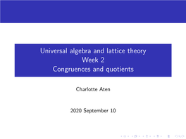 Universal Algebra and Lattice Theory Week 2 Congruences and Quotients