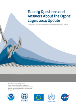 Twenty Questions and Answers About the Ozone Layer: 2014 Update Scientific Assessment of Ozone Depletion: 2014