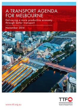 A TRANSPORT AGENDA for MELBOURNE Delivering a More Productive Economy Through Better Transport