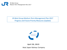 JR-West Group Medium-Term Management Plan 2017 Progress and Future Priority Measures (Update)