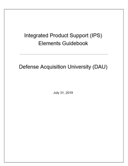Integrated Product Support (IPS) Elements Guidebook Has Now Also Been Extensively Updated to Reflect Current Policy and Guidance