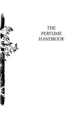 THE PERFUME HANDBOOK the Sources of Perfume Materials, As Depicted in an Early Book on Perfume - Parfumeur Francoys (Paris, 1680)