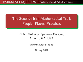 The Scottish Irish Mathematical Trail: People, Places, Practices