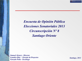 Encuesta De Opinión Pública Elecciones Senatoriales 2013 Circunscripción Nº 8 Santiago Oriente