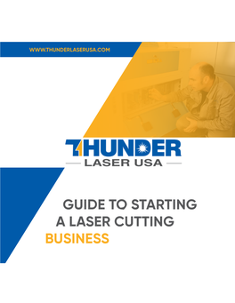Guide to Starting a Laser Cutting Business Everything You Need to Know About What Makes Laser Cutting How to Start a Laser Cutting Business an Excellent Prospect?