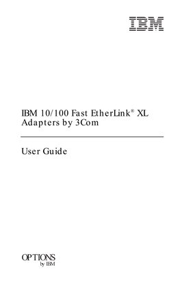 IBM 10/100 Fast Etherlink® XL Adapters by 3Com User Guide