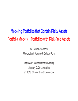 Modeling Portfolios That Contain Risky Assets Portfolio Models I: Portfolios with Risk-Free Assets