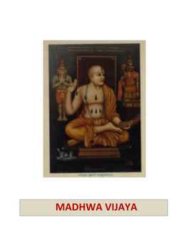 MADHWA VIJAYA Chaturmasya Jnanarjane Sarani - Madhwa Vijaya (A Gist in English) By