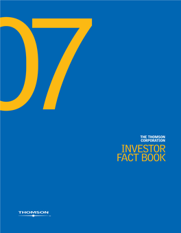 Investor Fact Book at Thomson, We Create Value by Leveraging Knowledge, Expertise and Technology Across Markets That Are Fundamental to the Global Economy