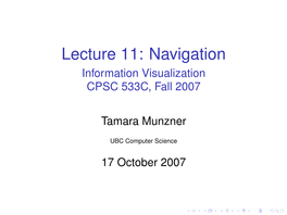 Lecture 11: Navigation Information Visualization CPSC 533C, Fall 2007