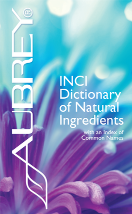 INCI Dictionary of Natural Ingredients Lists Many of the Ingredients Natural Cosmetic Manufacturers Use — Aubrey® Included