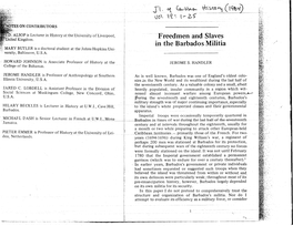 Freedmen and Slaves in the Barbados Militia MARY BUTLER Is a Doctoral Student at the Johns Hopkins Uni- Versity, Baltimore, U.S.A