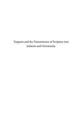 Targums and the Transmission of Scripture Into Judaism and Christianity Studies in the Aramaic Interpretation of Scripture