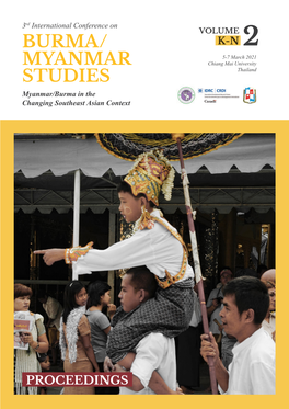 BURMA/ K-N 2 5-7 March 2021 MYANMAR Chiang Mai University STUDIES Thailand Myanmar/Burma in the Changing Southeast Asian Context