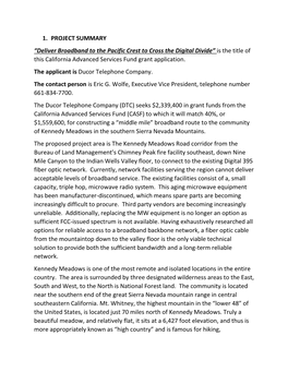 1. PROJECT SUMMARY “Deliver Broadband to the Pacific Crest to Cross the Digital Divide” Is the Title of This California Advanced Services Fund Grant Application