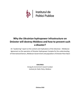 Why the Ukrainian Hydropower Infrastructure on Dniester Will Destroy Moldova and How to Prevent Such a Disaster?