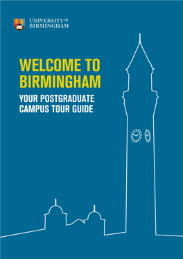 Welcome to Birmingham Your Postgraduate Campus Tour Guide 2