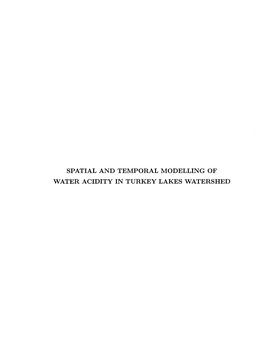 SPATIAL and TEMPORAL MODELLING of WATER ACIDITY in TURKEY LAKES WATERSHED Spatial and Temporal Modelling of Water Acidity in Turkey Lakes Watershed