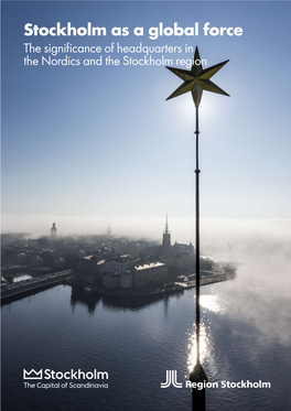 Stockholm As a Global Force the Significance of Headquarters in the Nordics and the Stockholm Region PHOTO: BJÖRN OLIN