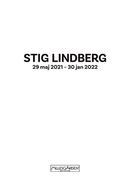 STIG LINDBERG 29 Maj 2021 – 30 Jan 2022 INTRODUKTION En Vacker Vårdag I Mitten På 1930-Talet Cyklade Tonåringen Stig Lindberg Rakt in I En Björk