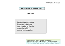 Basics of Neutron Stars • Hyperons in the Core • Quark Matter in the Star • Magnetic Fields • Meson Condensation