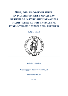 En Diskursteoretisk Analyse Av Russiske Og Latvisk-Russiske Avisers Framstilling Av Russisk-Baltiske Konflikter Om Den Nære Felles Fortid