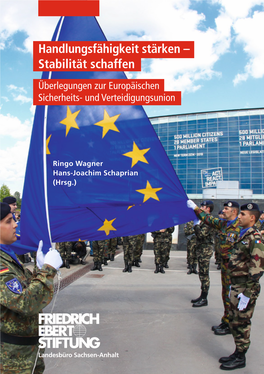 Handlungsfähigkeit Stärken – Stabilität Schaffen Überlegungen Zur Europäischen Sicherheits- Und Verteidigungsunion