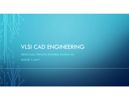 Vlsi Cad Engineering Grace Gao, Principle Engineer, Rambus Inc