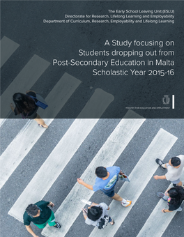 A Study Focusing on Students Dropping out from Post-Secondary Education in Malta Scholastic Year - Early School Leaving Unit 2017