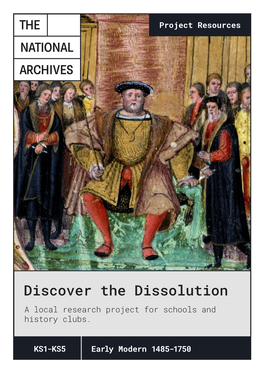 Discover the Dissolution a Local Research Project for Schools and History Clubs