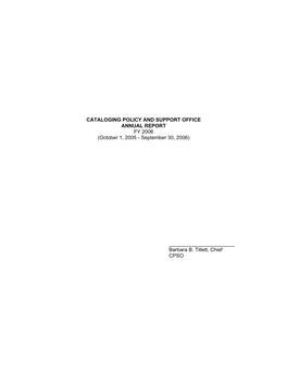 CATALOGING POLICY and SUPPORT OFFICE ANNUAL REPORT FY 2006 (October 1, 2005 - September 30, 2006)