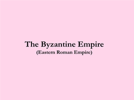 The Byzantine Empire (Eastern Roman Empire) Latin