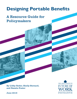 Designing Portable Benefits: a Resource Guide for Policymakers Proposes Portable Benefits to Advance Economic Security for Non-Traditional Workers