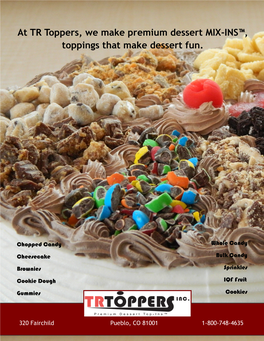 At TR Toppers, We Make Premium Dessert MIX-INS™, Toppings That Make Dessert Fun