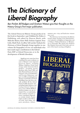 The Dictionary of Liberal Biography Ben Pimlott, Bill Rodgers and Graham Watson Give Their Thoughts on the History Group’S First Major Publication