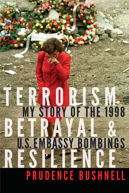Terrorism, Betrayal, and Resilience: My Story of the 1998 U.S. Embassy Bombings / Prudence Bushnell